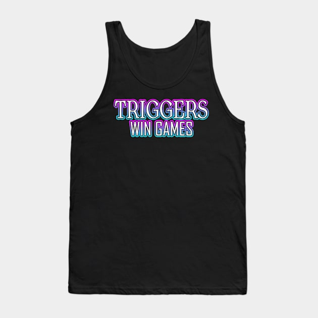 Triggers Win Games Blue Tank Top by Shawnsonart